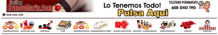 pulsa aqui para entrar en nuestro sexshop, mas de 5000 articulos de todo tipo y con portes gratis