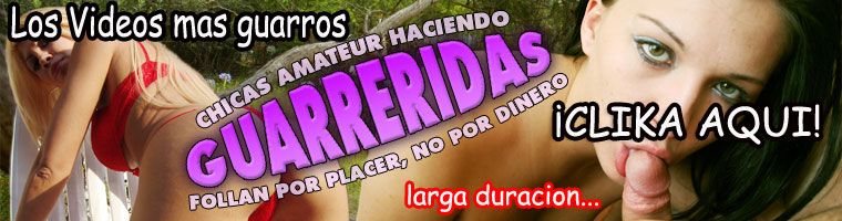pulsa aqui para ver los videos mas guarros mas de 700 videos