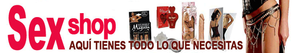 pulsa aqui para entrar en el sexshop , mas de 5000 articulos, entrega en 24 horas con derecho a devolucion de tu producto, puedes ver videos gratis de muchos productos y un video gratis de maria de 7 minutos colgado en nuestro sexshop