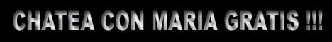 chatea gratis con maria en nuestro videochat privado donde pone chat gratis