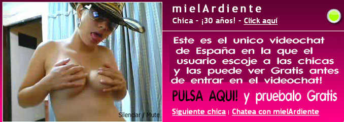 pulsa aqui para probar este video chat gratis, tu vas escojiendo a las chicas sin pagar un duro y las vas viendo ...pulsa aquiiiii