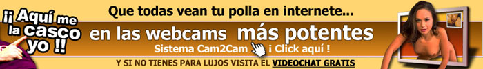 pulsa aqui para ver verdaderas webcams y si no tienes un duro entra en el videochat gratis pulsa aqui